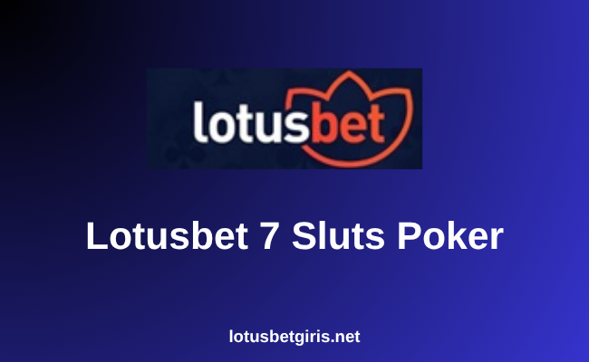 Lotusbet 7 Sluts Poker