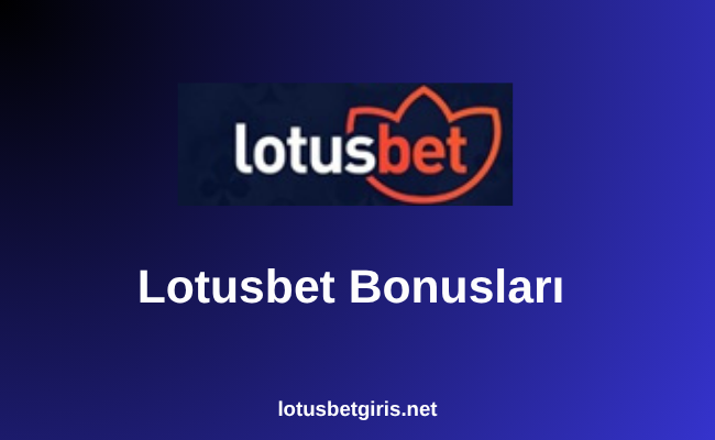 Lotusbet Bonusları