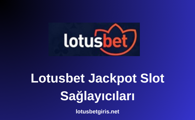 Lotusbet Jackpot Slot Sağlayıcıları