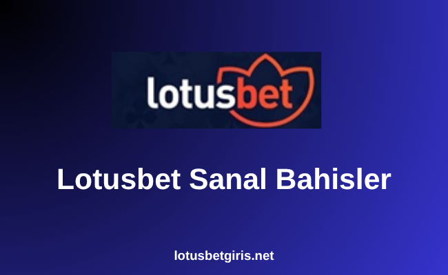 Lotusbet Sanal Bahisler