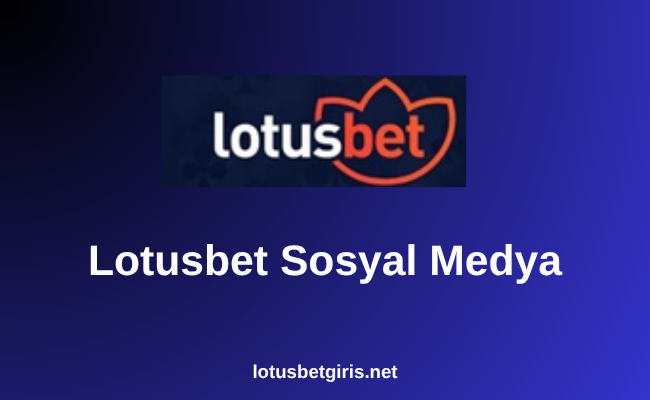 Lotusbet Sosyal Medya